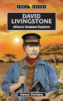 David Livingstone - Africa&rsquo;s Greatest Explorer - Trailblazers